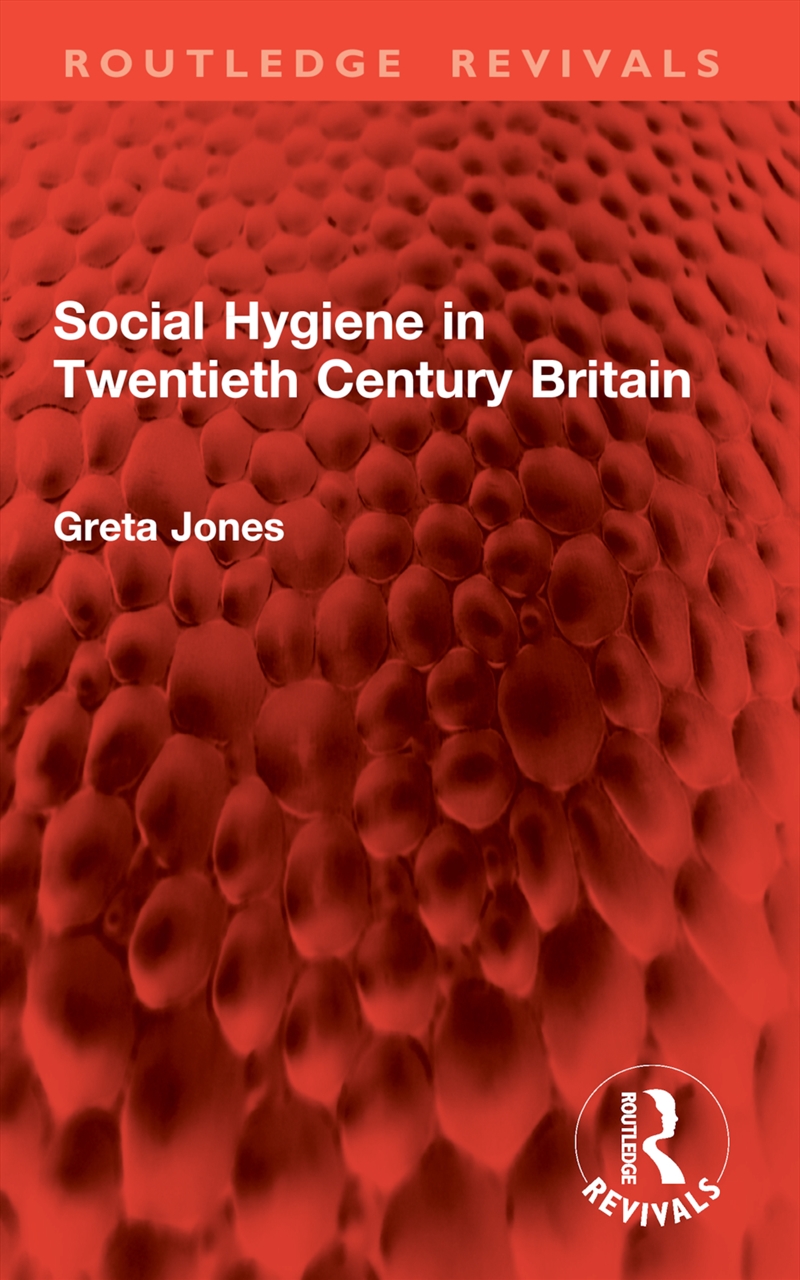 Social Hygiene in Twentieth Century Britain/Product Detail/History