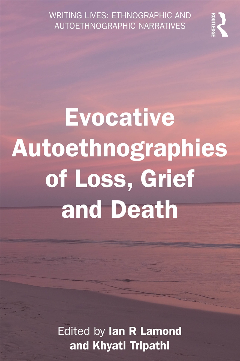 Evocative Autoethnographies of Loss, Grief and Death/Product Detail/Psychology