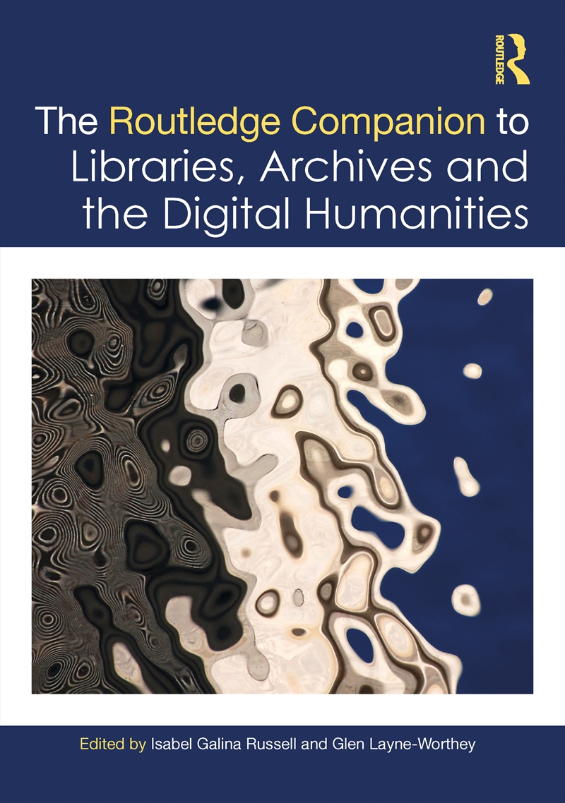 The Routledge Companion to Libraries, Archives, and the Digital Humanities/Product Detail/Reference & Encylopaedias