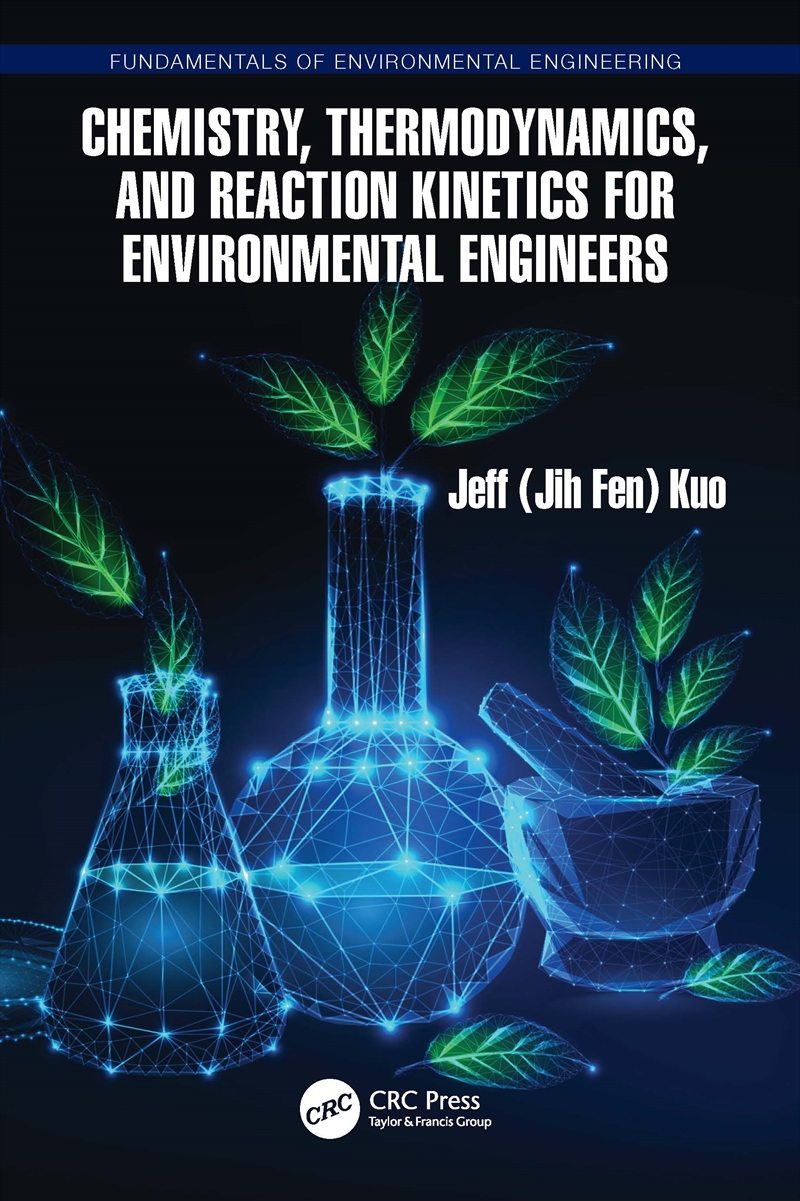 Chemistry, Thermodynamics, and Reaction Kinetics for Environmental Engineers/Product Detail/Technology & Engineering