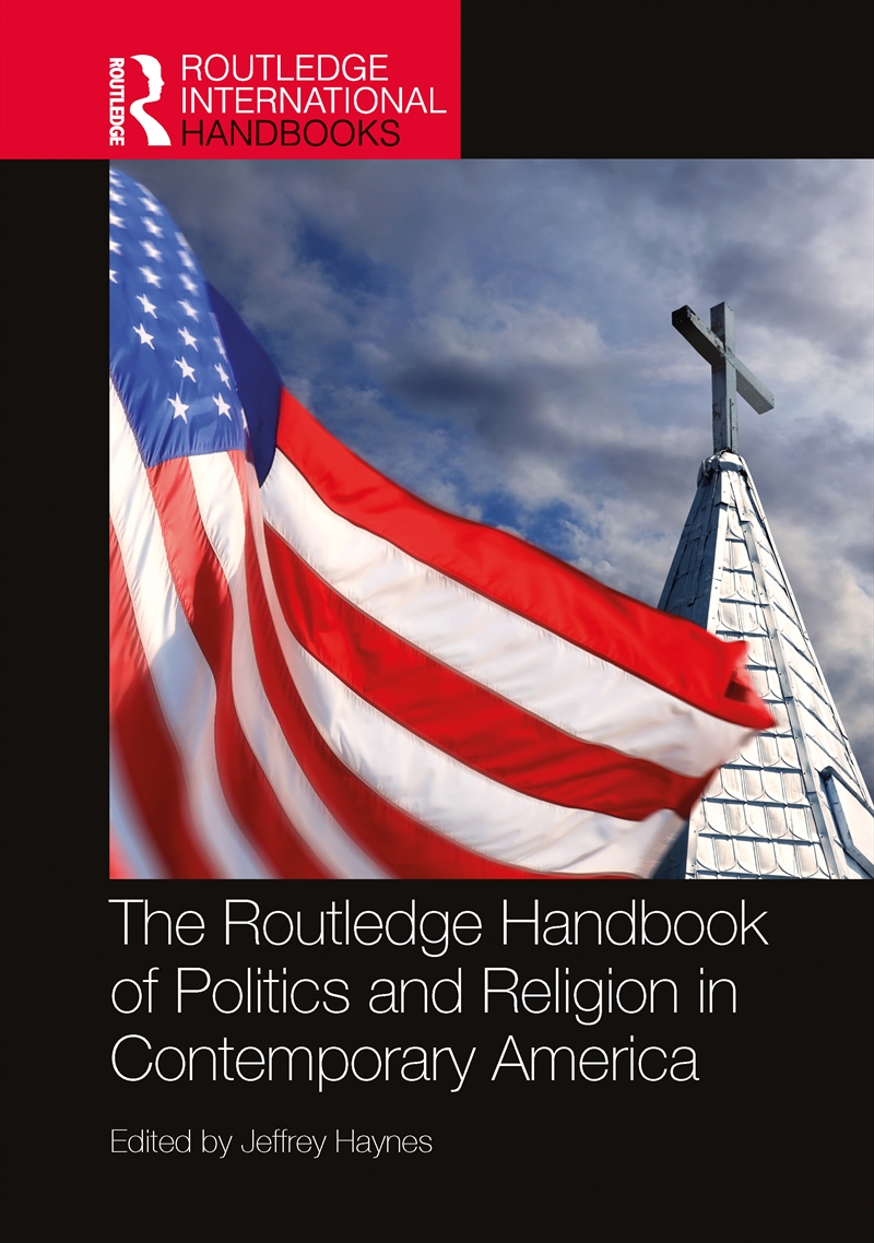 The Routledge Handbook of Politics and Religion in Contemporary America/Product Detail/Religion & Beliefs