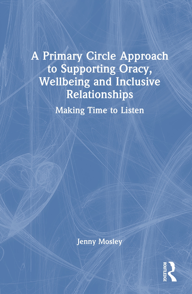 A Primary Circle Approach to Supporting Oracy, Wellbeing and Inclusive Relationships/Product Detail/Teaching