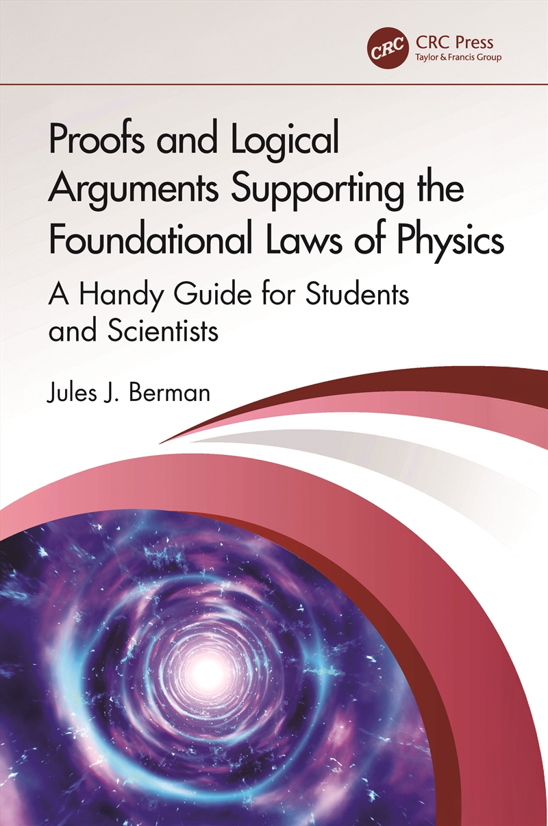 Proofs and Logical Arguments Supporting the Foundational Laws of Physics/Product Detail/Science