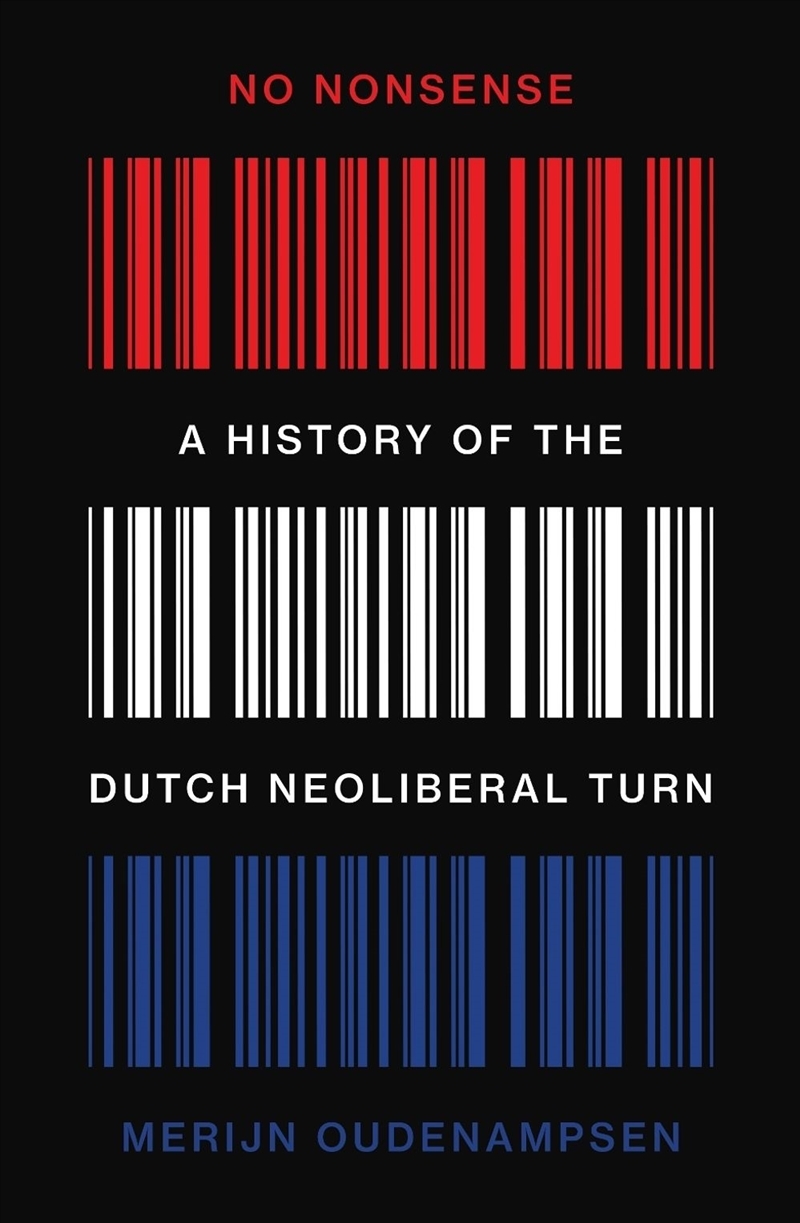No Nonsense: A History of the Dutch Neoliberal Turn/Product Detail/Politics & Government