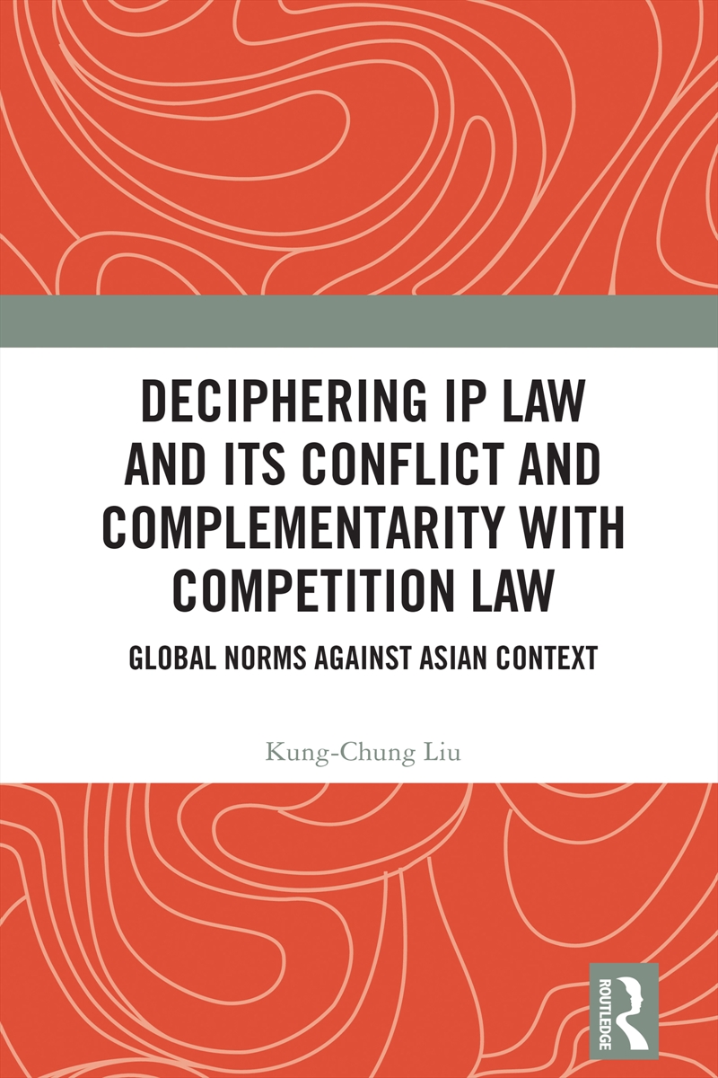 Deciphering IP Law and Its Conflict and Complementarity with Competition Law/Product Detail/Law