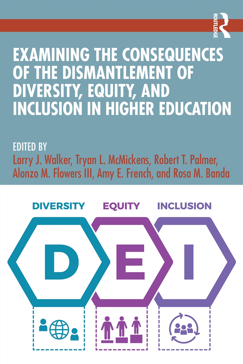 Examining the Consequences of the Dismantlement of Diversity, Equity, and Inclusion in Higher Educat/Product Detail/Teaching