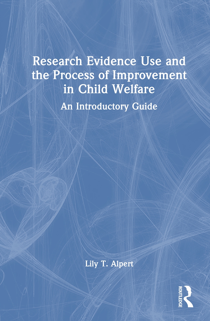 Research Evidence Use and the Process of Improvement in Child Welfare/Product Detail/Healthcare