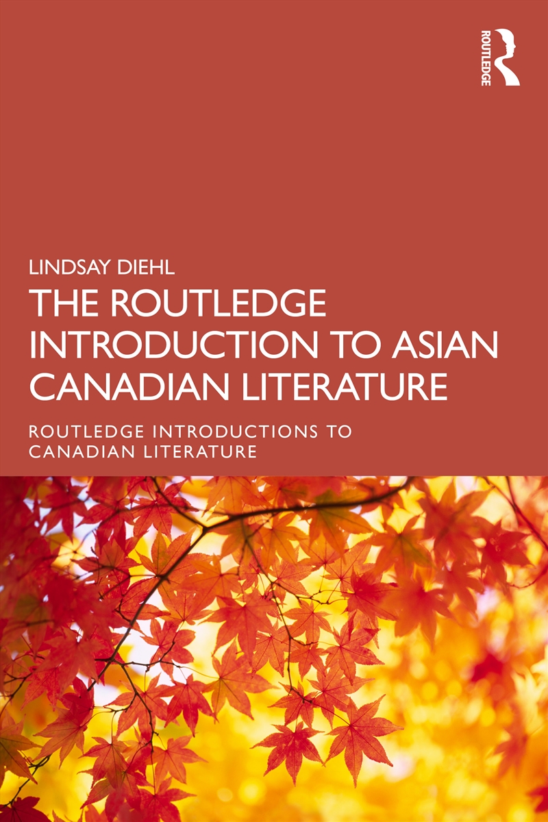 The Routledge Introduction to Asian Canadian Literature/Product Detail/Literature & Poetry