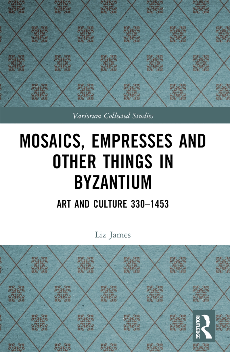 Mosaics, Empresses and Other Things in Byzantium/Product Detail/Religion & Beliefs