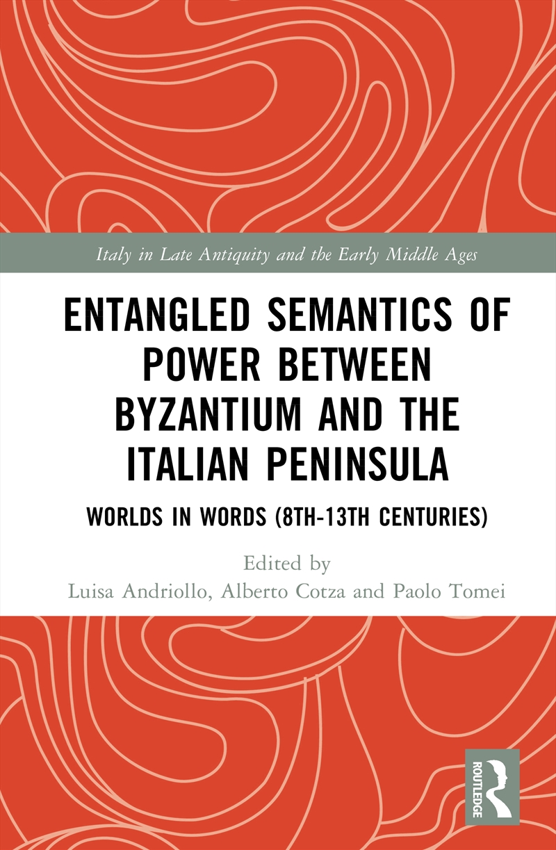 Entangled Semantics of Power between Byzantium and the Italian Peninsula/Product Detail/History