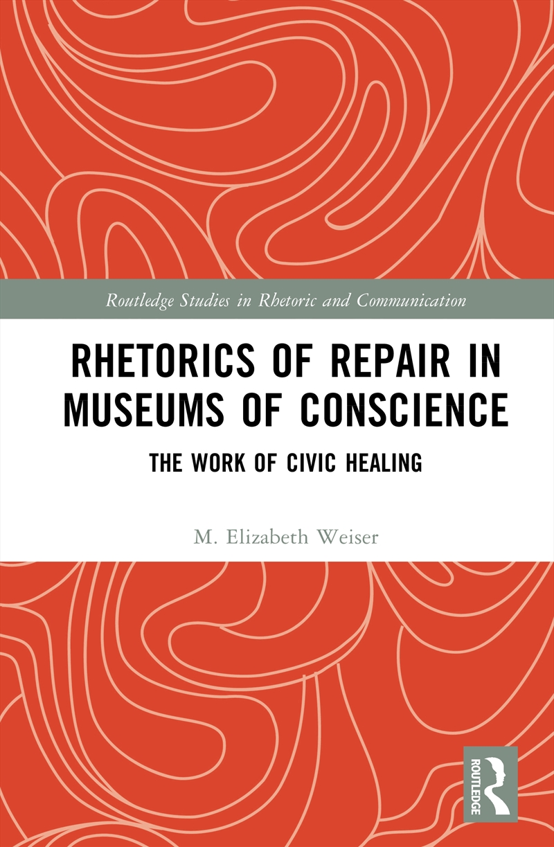 Rhetorics of Repair in Museums of Conscience/Product Detail/Reference & Encylopaedias