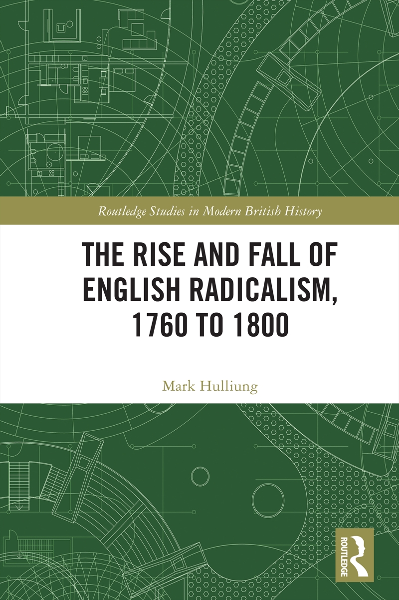 The Rise and Fall of English Radicalism, 1760 to 1800/Product Detail/History