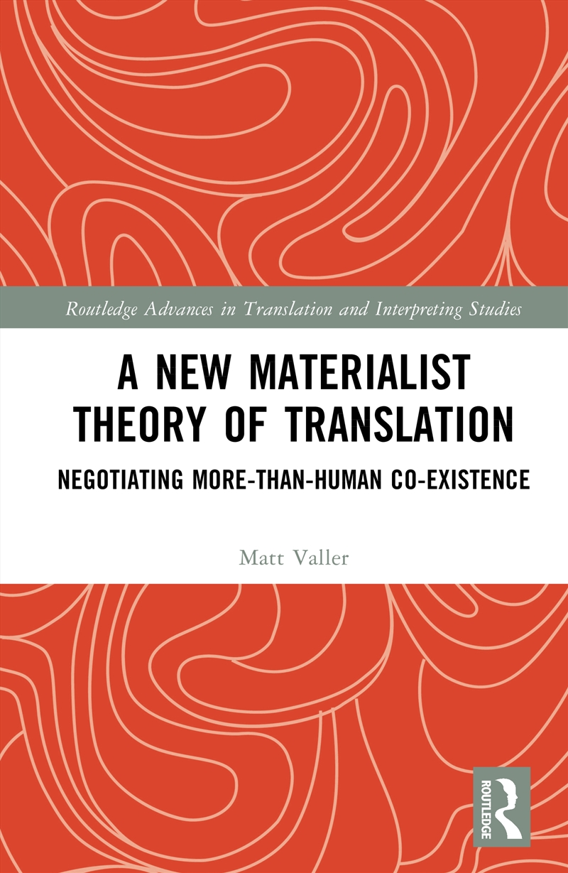 A New Materialist Theory of Translation/Product Detail/Language & Linguistics
