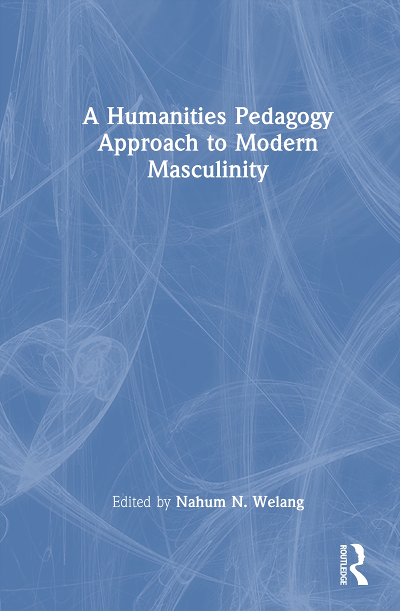 A Humanities Pedagogy Approach to Modern Masculinity/Product Detail/Society & Culture