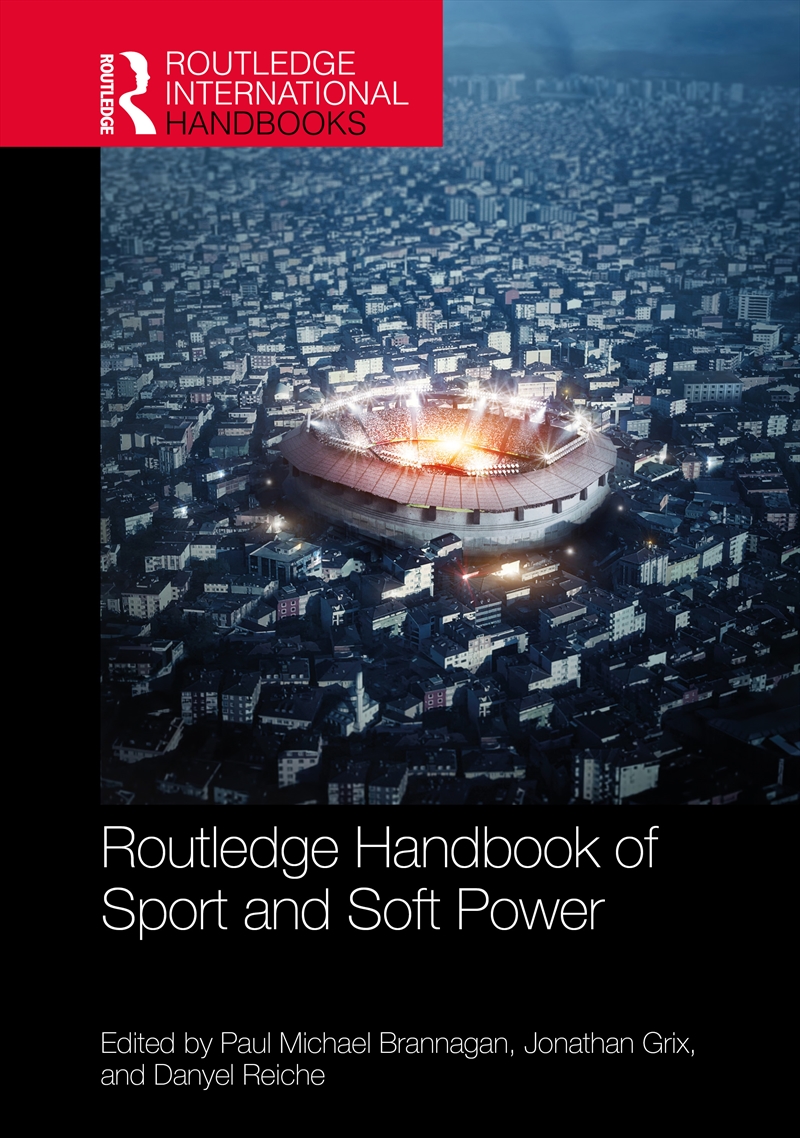 Routledge Handbook of Sport and Soft Power/Product Detail/Politics & Government