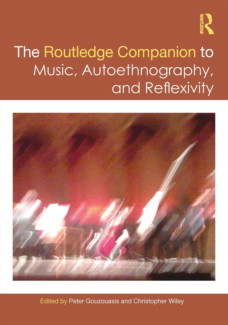 The Routledge Companion to Music, Autoethnography, and Reflexivity/Product Detail/Media