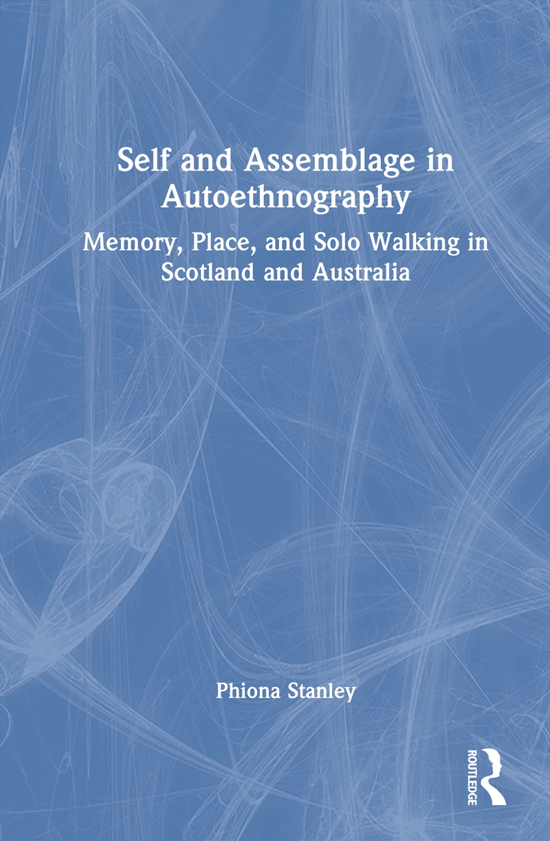 Self and Assemblage in Autoethnography/Product Detail/Reference & Encylopaedias