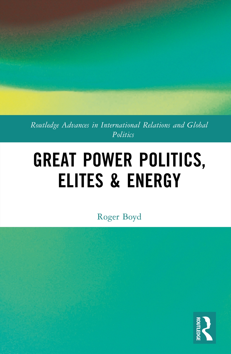 Great Power Politics, Elites and Energy/Product Detail/Politics & Government