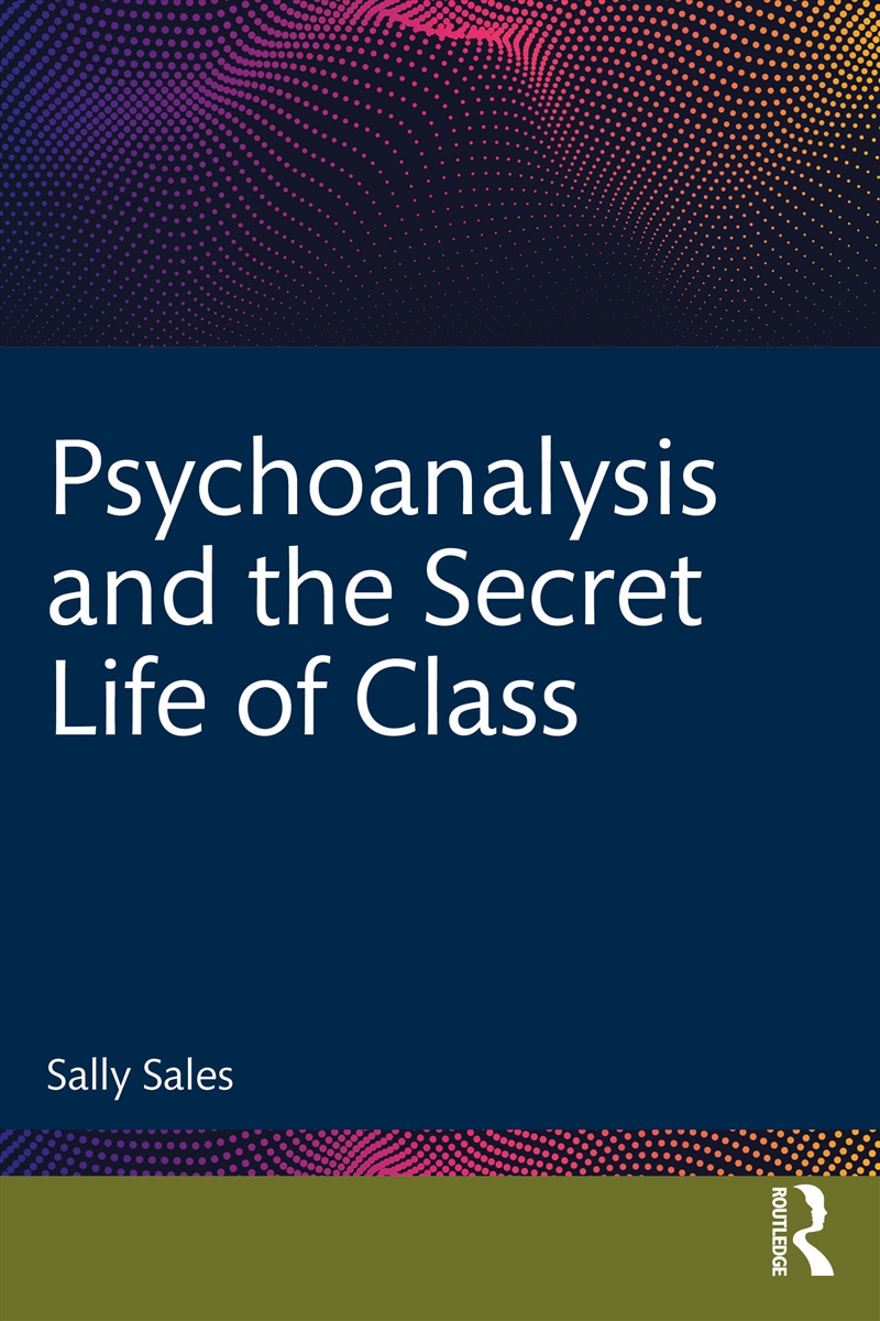 Psychoanalysis and the Secret Life of Class/Product Detail/Psychology