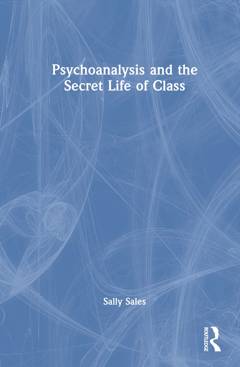 Psychoanalysis and the Secret Life of Class/Product Detail/Psychology
