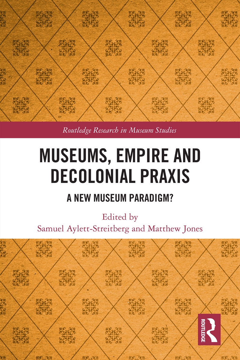 Museums, Empire and Decolonial Praxis/Product Detail/Reference & Encylopaedias