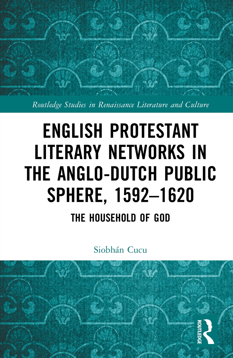 English Protestant Literary Networks in the Anglo-Dutch Public Sphere, 1592–1620/Product Detail/Literature & Poetry