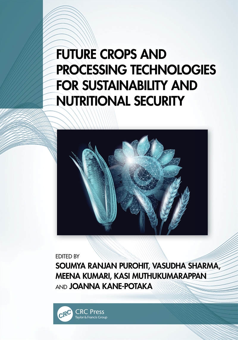 Future Crops and Processing Technologies for Sustainability and Nutritional Security/Product Detail/Technology & Engineering