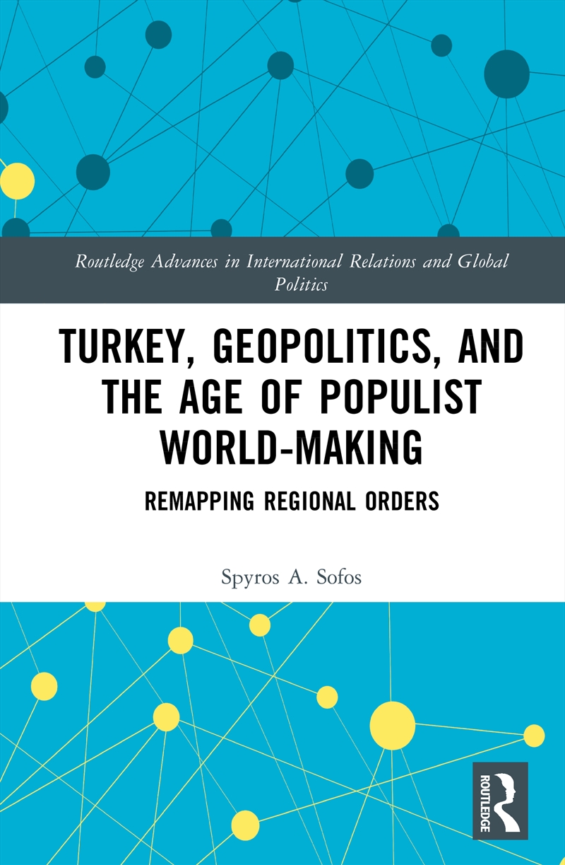 Turkey, Geopolitics, and the Age of Populist World-Making/Product Detail/Politics & Government