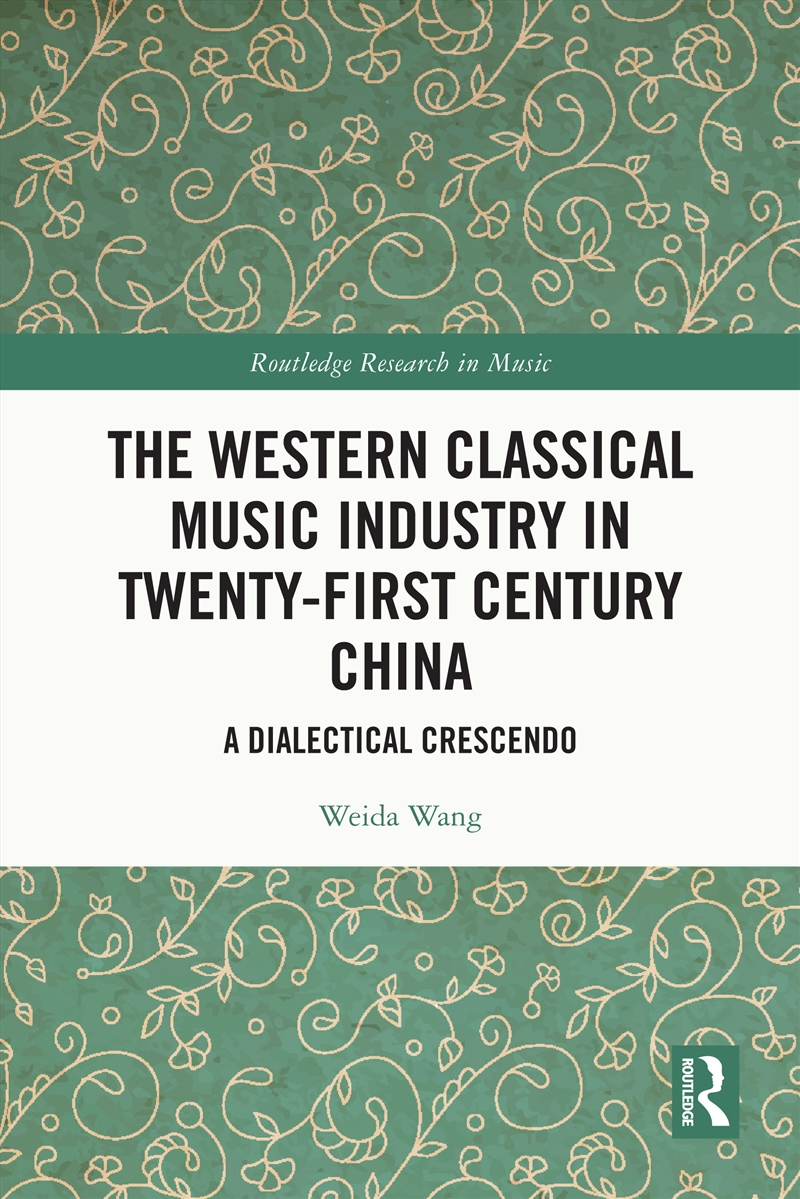 The Western Classical Music Industry in Twenty-First Century China/Product Detail/Business Leadership & Management