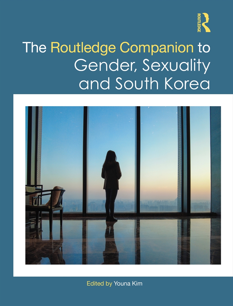 The Routledge Companion to Gender, Sexuality and South Korea/Product Detail/Society & Culture