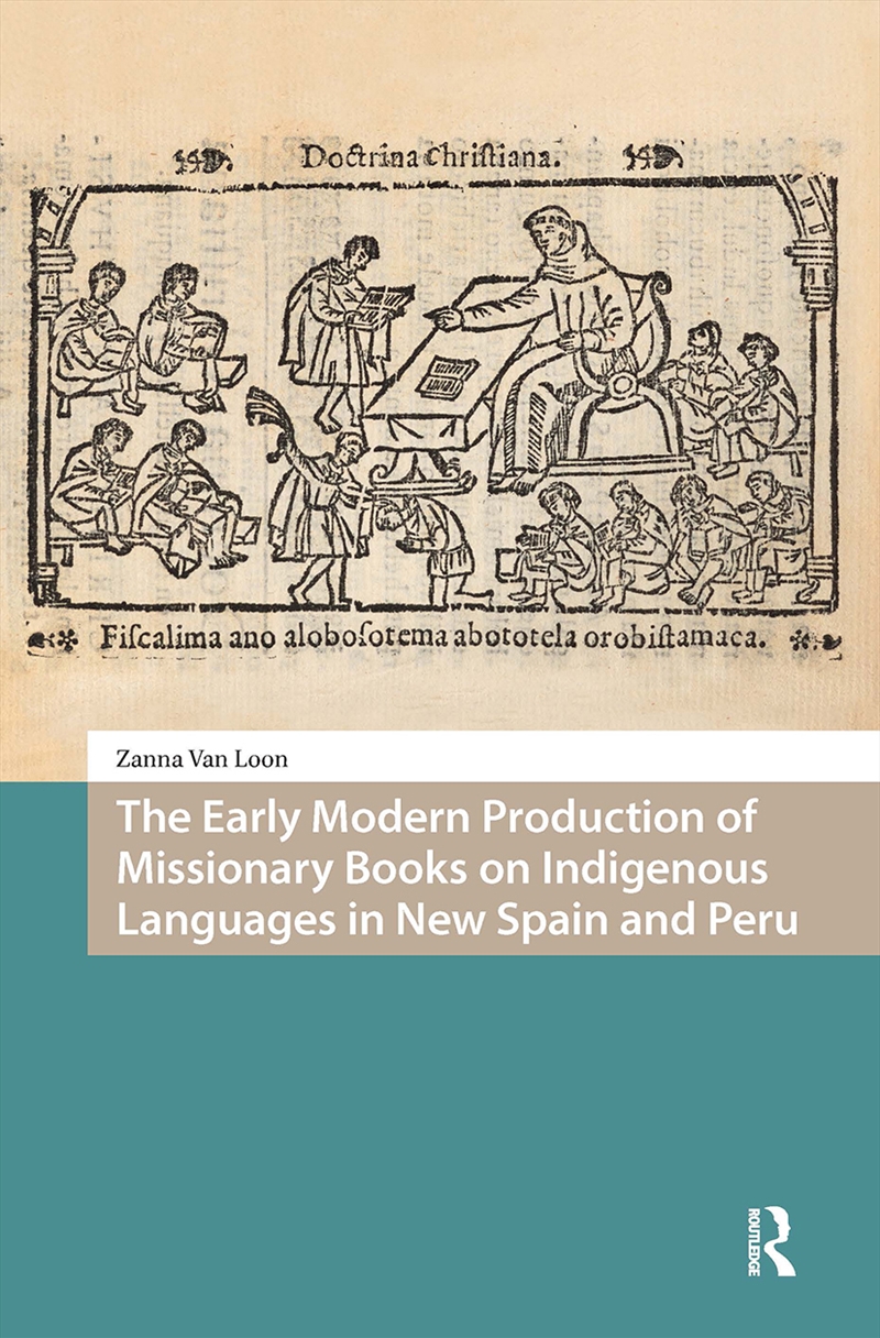 The Early Modern Production of Missionary Books on Indigenous Languages in New Spain and Peru/Product Detail/Language & Linguistics
