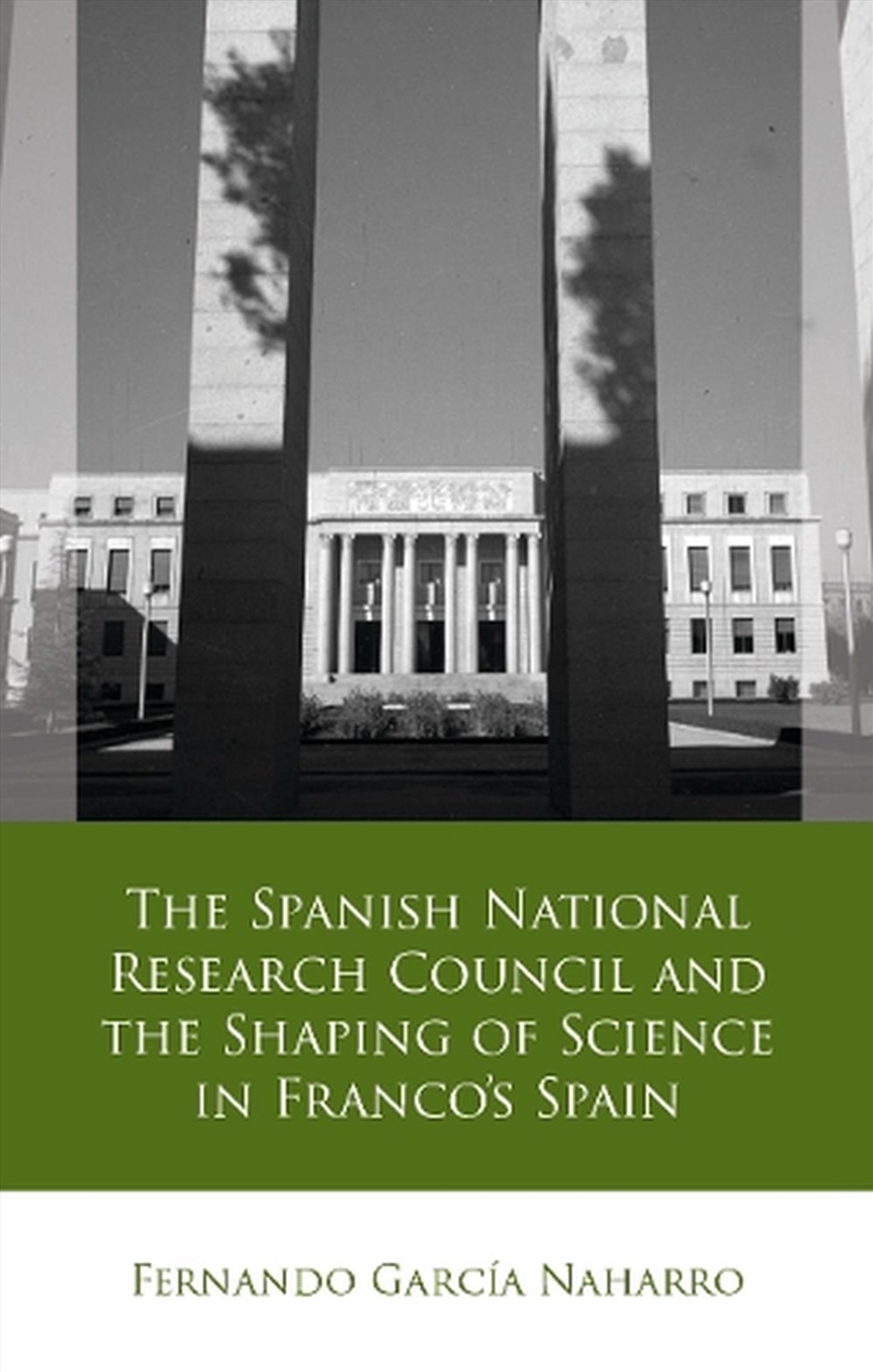 The Spanish National Research Council and the Shaping of Science in Francos Spain/Product Detail/History
