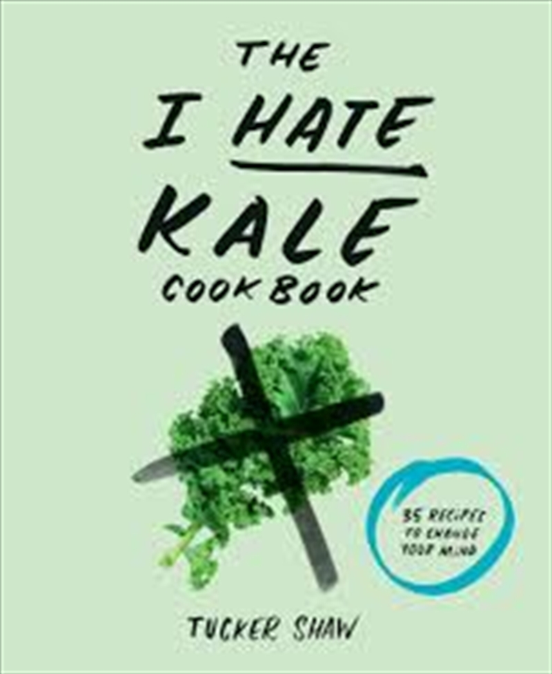 I Hate Kale Cookbook: 35 Recipes/Product Detail/Recipes, Food & Drink