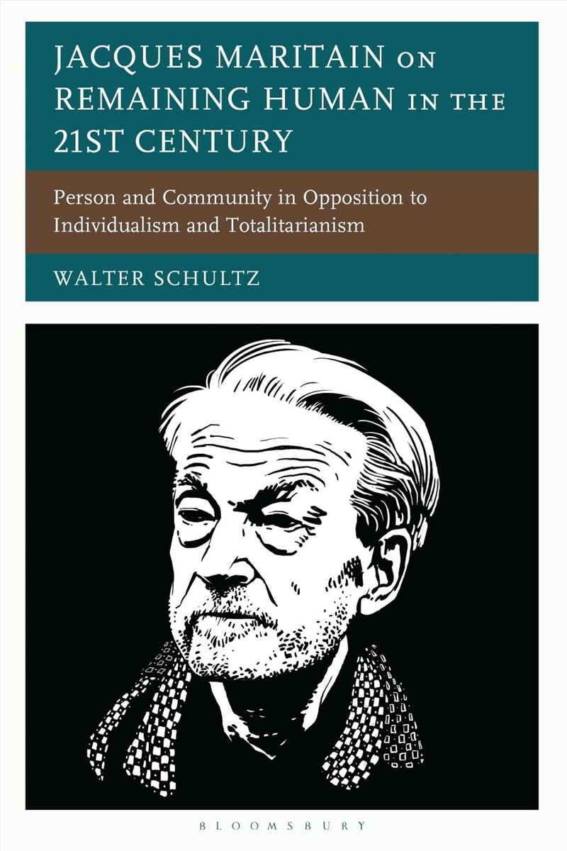 Jacques Maritain on Remaining Human in the 21st Century: Person and Community in Opposition to Indiv/Product Detail/Reading