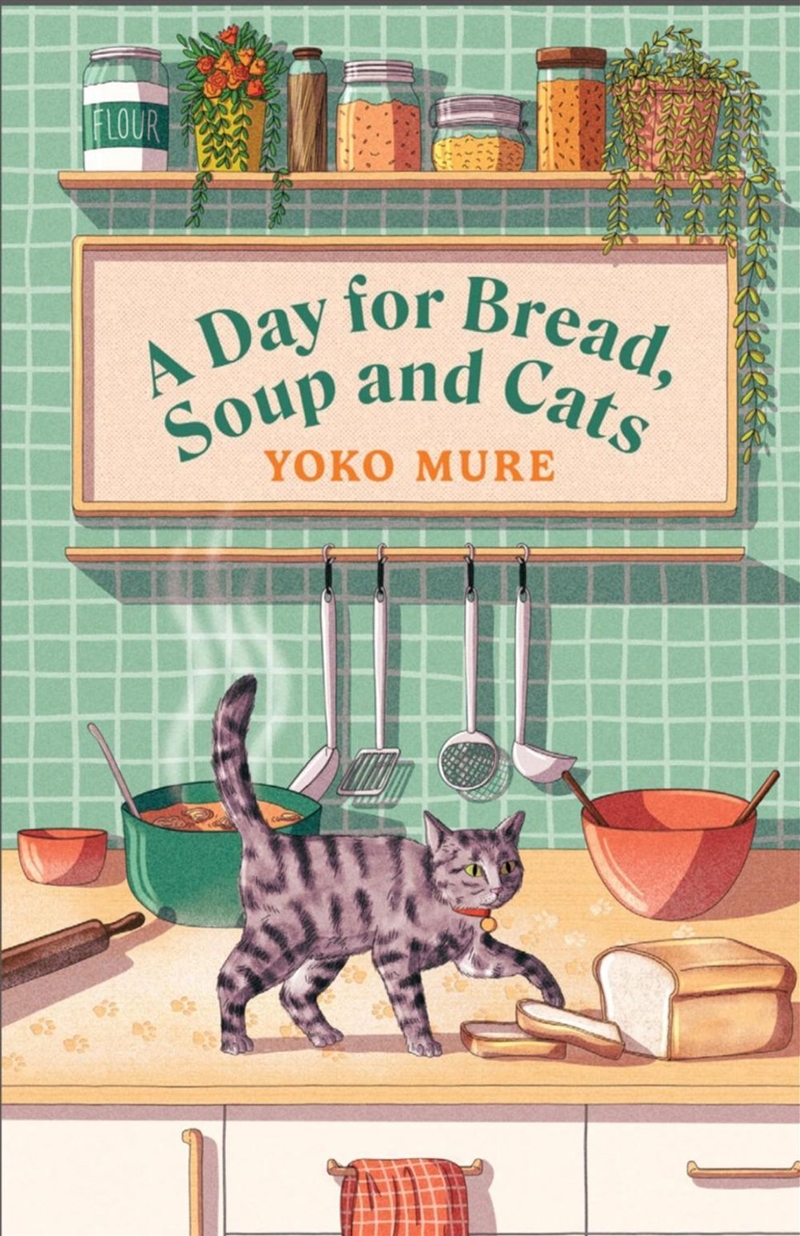 A Day for Bread, Soup and Cats/Product Detail/General Fiction Books