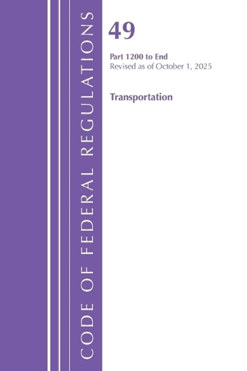 Code of Federal Regulations, Title 49 Transportation 1200-End, Revised as of October 1, 2023/Product Detail/Law