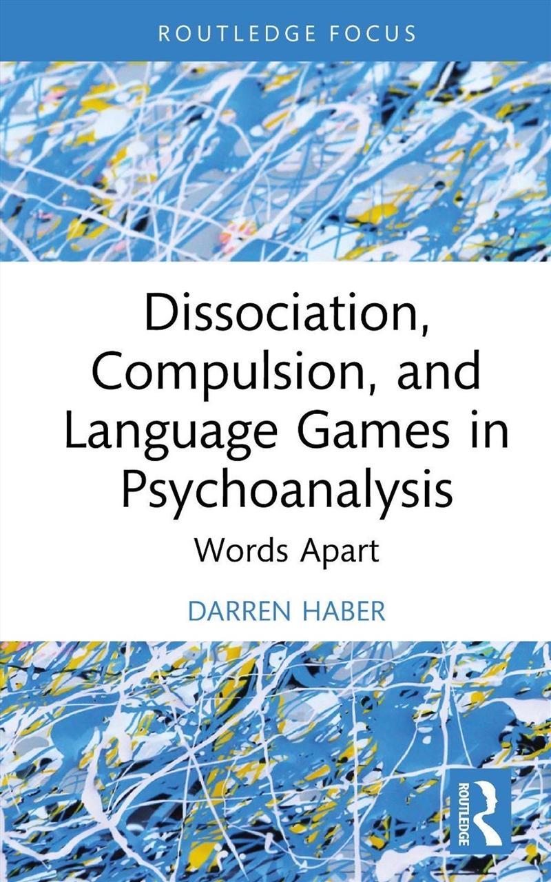 Dissociation, Compulsion, and Language Games in Psychoanalysis/Product Detail/Psychology