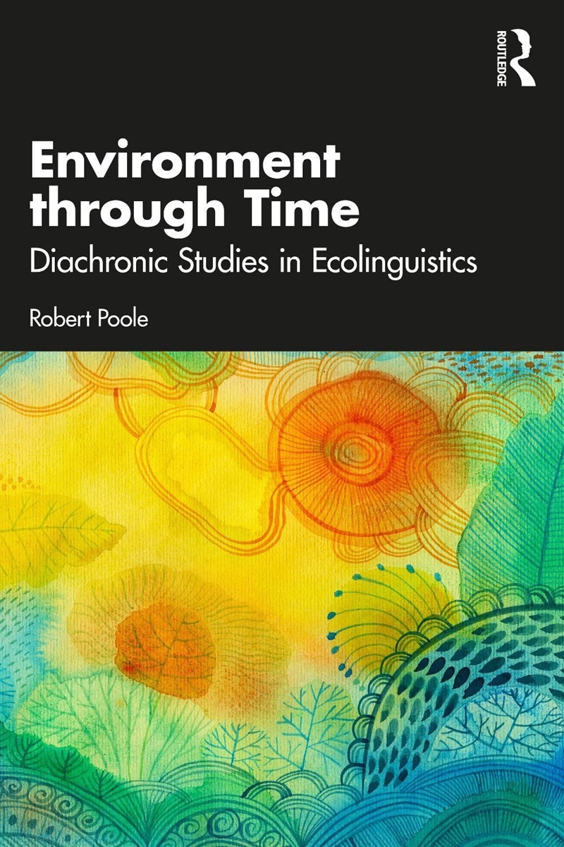 Environment through Time: Diachronic Studies in Ecolinguistics/Product Detail/Language & Linguistics