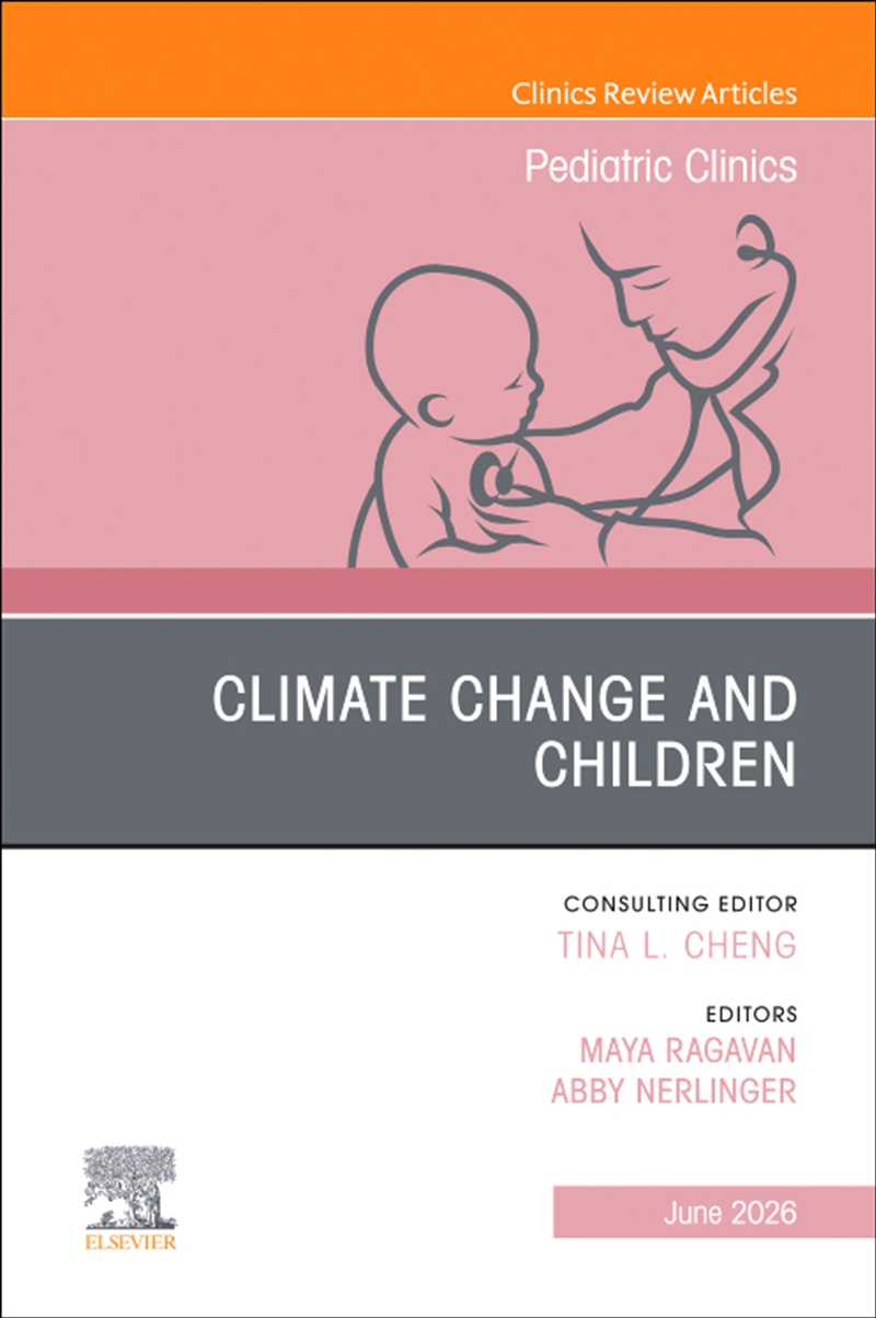 Climate Change And Children, An Issue Of Pediatric Clinics Of North America : Volume 73-3/Product Detail/Healthcare