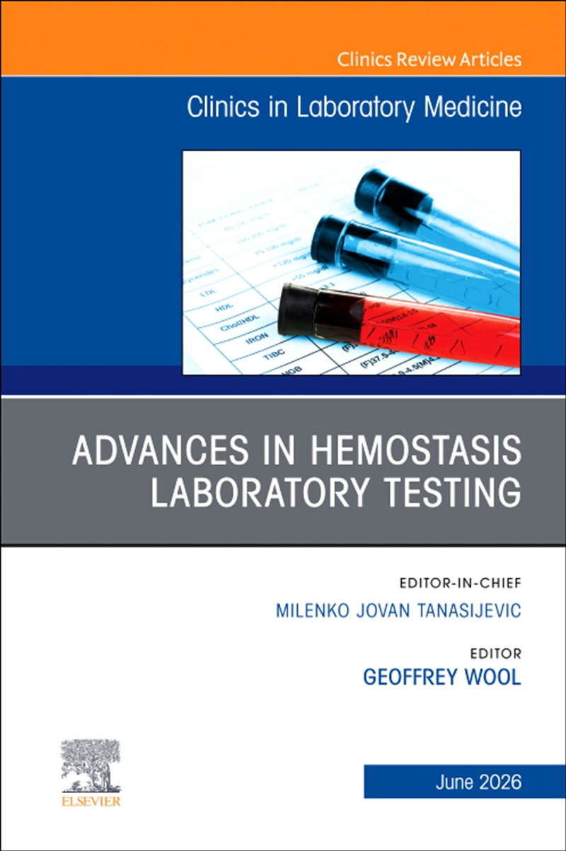 Advances In Hemostasis Laboratory Testing, An Issue Of The Clinics In Laboratory Medicine : Volume 4/Product Detail/Healthcare