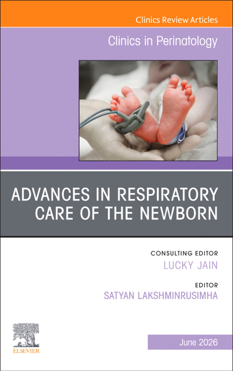 Advances In Respiratory Care Of The Newborn, An Issue Of Clinics In Perinatology : Volume 53-2/Product Detail/Healthcare