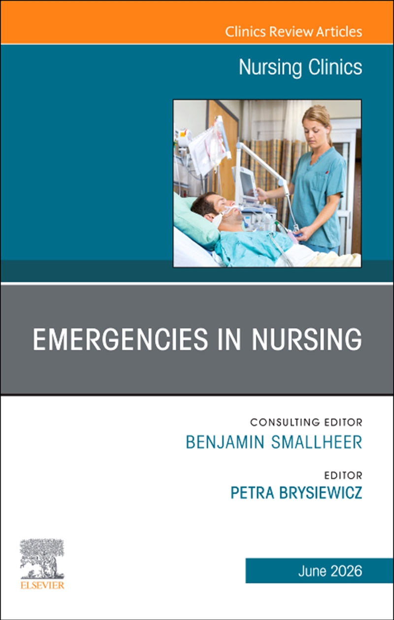 Emergencies In Nursing, An Issue Of Nursing Clinics : Volume 61-2/Product Detail/Healthcare