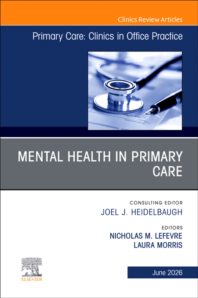 Mental Health In Primary Care, An Issue Of Primary Care: Clinics In Office Practice : Volume 53-2/Product Detail/Healthcare