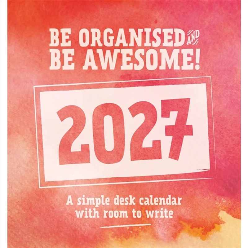 Be Organised & Be Awesome Easel Desk Calendar 2027/Product Detail/Calendars & Diaries