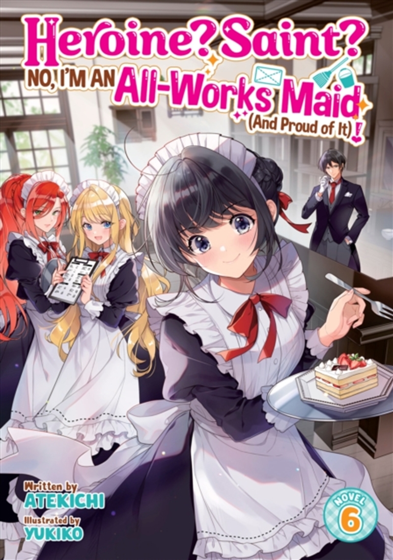 Heroine? Saint? No, I'm an All-Works Maid (And Proud of It)! (Light Novel) Vol. 6/Product Detail/Graphic Novels
