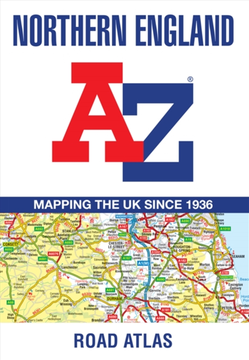Northern England A-Z Road Atlas : Navigate Your Way Around Northern England with Ease Using Trusted/Product Detail/Geography