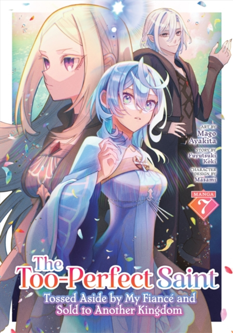 The Too-Perfect Saint: Tossed Aside by My Fianc and Sold to Another Kingdom (Manga) Vol. 7/Product Detail/Manga
