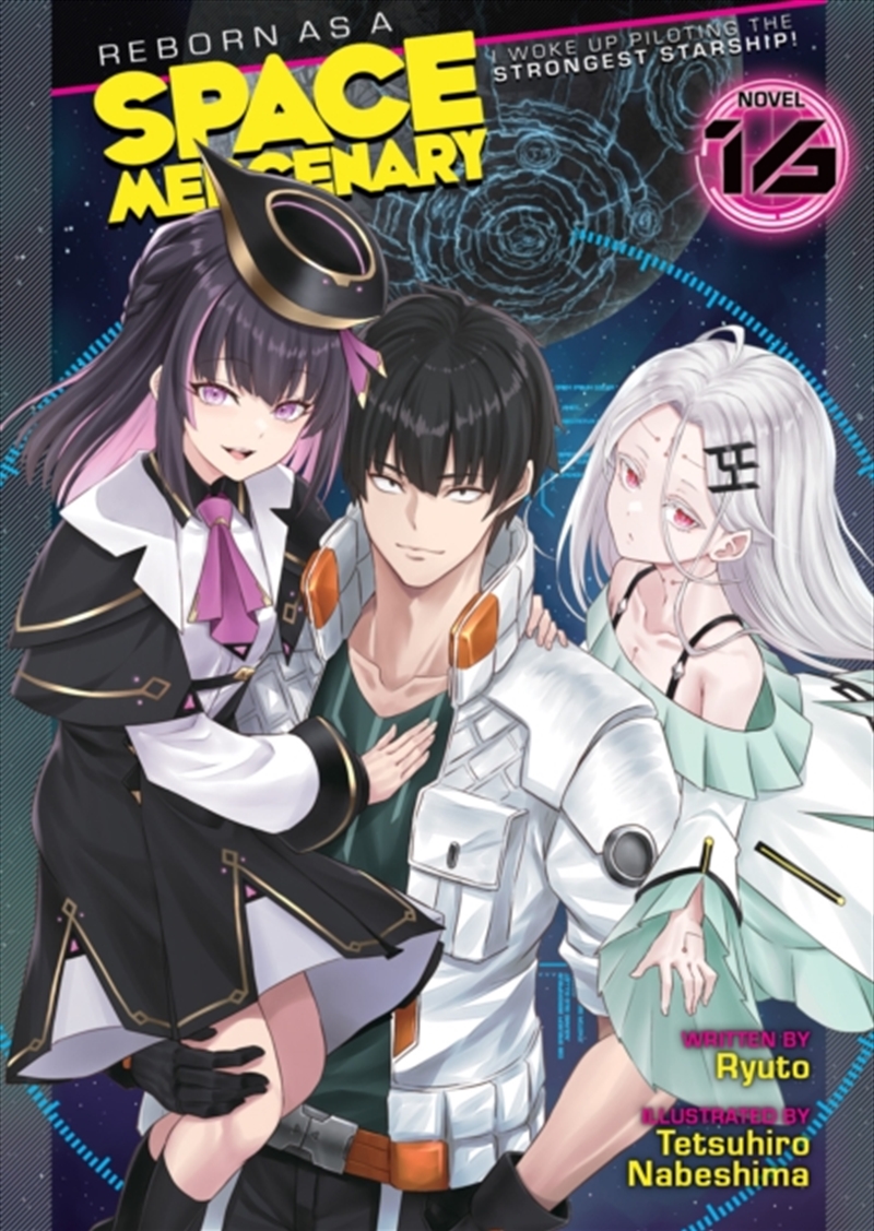 Reborn as a Space Mercenary: I Woke Up Piloting the Strongest Starship! (Light Novel) Vol. 16/Product Detail/Graphic Novels