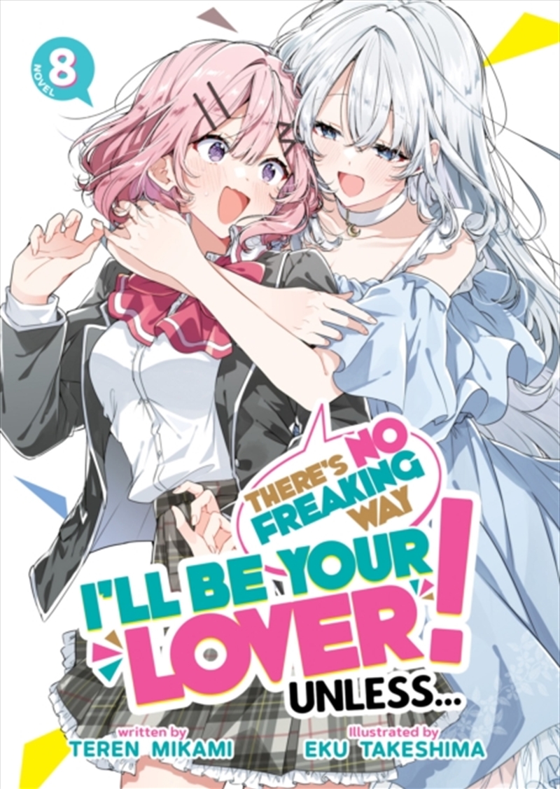 There's No Freaking Way I'll be Your Lover! Unless... (Light Novel) Vol. 8/Product Detail/Graphic Novels