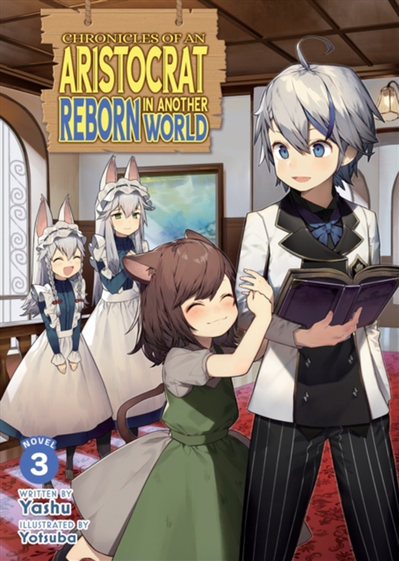 Chronicles of an Aristocrat Reborn in Another World (Light Novel) Vol. 3/Product Detail/Graphic Novels